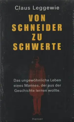 Leggewie, Claus: Von Schneider zu Schwerte. Das ungewöhnliche Leben eines Mannes, der aus der Geschichte lernen wollte. 