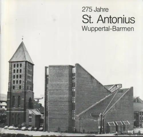 Kath. Pfarrgemeinde St. Antonius Wuppertal-Barmen (Hrsg.) /Werner A. Zimmermann (Gestaltung): 275 Jahre St. Antonius Wuppertal-Barmen: Festschrift ; 1708-1983. 