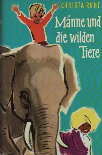 Ruhe, Christa: Männe und die wilden Tiere. 