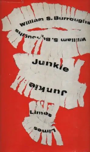 Burroughs, William S: Junkie. Bekenntnisse eines unbekehrten Rauschgiftsüchtigen. 