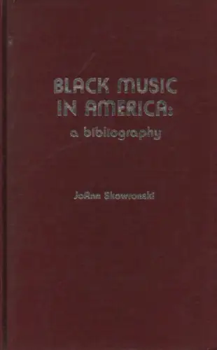 Skowronski, Joann: Black music in America. A bibliography. 