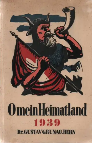 Grunau, Gustav (Hrsg.): O mein Heimatland. Schweiz. Kunst- und Literaturkalender. 1939. 