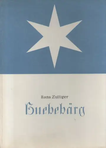 Zulliger, Hans: Buebebärg. Um Murte 1476. 