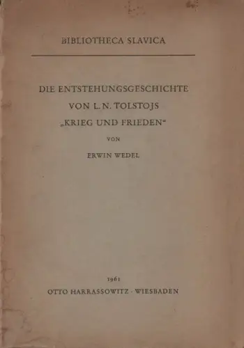 Wedel, Erwin: Die Entstehungsgeschichte von L. N. Tolstojs "Krieg und Frieden". (Bibliotheca Slavica). 