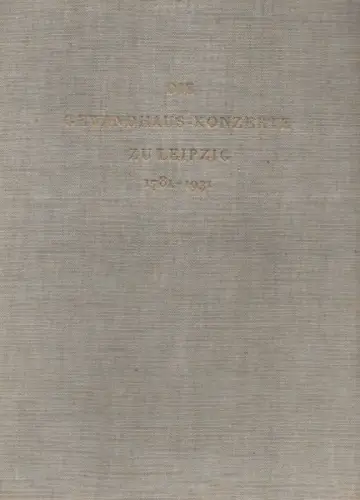 Creuzburg, Eberhard: Die Gewandhaus-Konzerte zu Leipzig ; 1781 - 1931. 