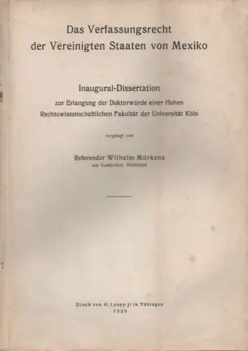 Mürkens, Wilhelm: Das Verfassungsrecht der Vereinigten Staaten von Mexiko. (Aus: Jahrbuch des öffentlichen Rechts ; Bd. 17). 