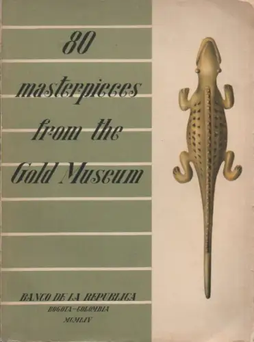 Banco de la República (Hrsg.): 80 masterpieces from the Gold Museum. (Katalog zur Ausstellung). 
