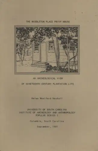 Haskell, Helen: The Middleton Place Privy House. An Archeological View of Nineteenth Century Plantation Life. 