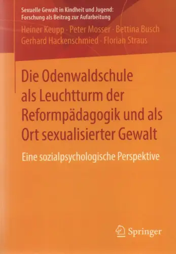 Keupp, Heiner / Mosser, Peter / Busch, Bettina (u.a.): Die Odenwaldschule als Leuchtturm der Reformpädagogik und als Ort sexualisierter Gewalt: eine sozialpsychologische Perspektive. 