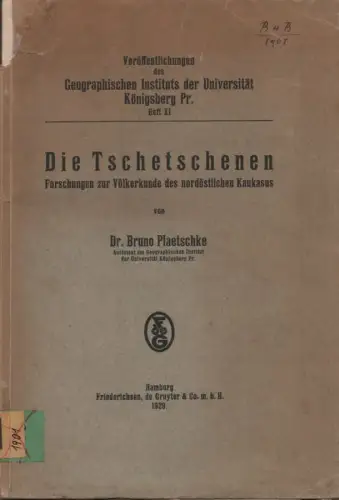 Plaetschke, Bruno: Die Tschetschenen. Forschungen zur Völkerkunde des nordöstlichen Kaukasus auf Grund von Reisen in den Jahren 1918-20 und 1927/28. (Veröffentlichungen des Geographischen Instituts der Universität Königsberg Pr. ; 11). 