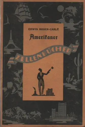 Rosen, Erwin (d.i. Erwin Carlé): Amerikaner. (Zellenbücherei ; 8). (Umschlagt.: Erwin Rosen-Carlé: Amerikaner). 