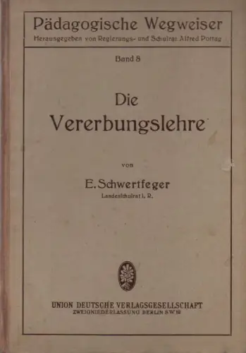 Schwertfeger, Ernst: Die Vererbungslehre unter Berücksichtigung ihrer philosophischen Grundlagen und ihrer pädagogischen Bedeutschung. (Pädagogische Wegweiser ; 8). 