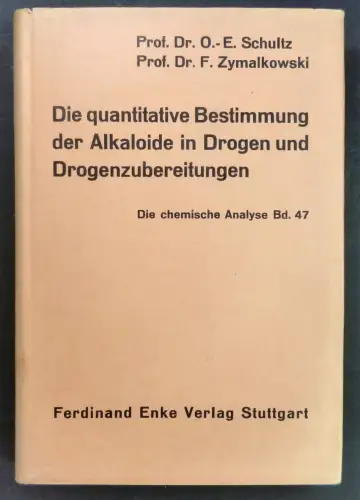 Schultz, Otto-Erich / Zymalkowski, Felix: Die quantitative Bestimmung der Alkaloide in Drogen und Drogenzubereitungen. (Die chemische Analyse, Band 47). 