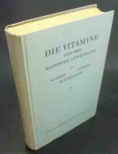 Stepp, W. / Kühnau, J. / Schroeder, H: Die Vitamine und ihre klinische Anwendung. Erster Band. 