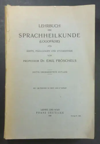 Fröschels, Emil: Lehrbuch der Sprachheilkunde (Logopädie) für Ärzte, Pädagogen und Studierende. 