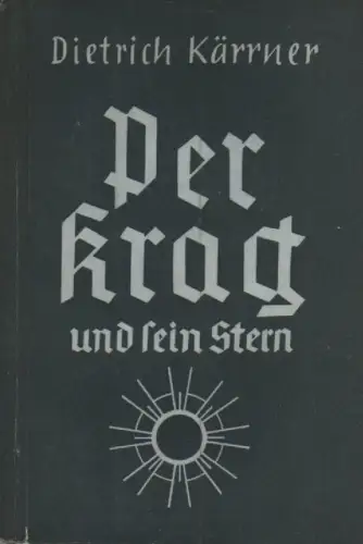 Kärrner, Dietrich (d.i. Artur Mahraun): Per Krag und sein Stern. Ein Zukunftsroman. 