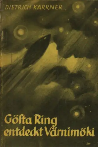 Kärrner, Dietrich (d.i. Artur Mahraun): Gösta Ring entdeckt Värnimöki. Ein Zukunftsroman. 