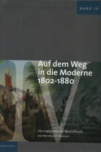Bühler, Marianne (u.a.): Auf dem Weg in die Moderne : 1802 - 1880. (Geschichte des Bistums Trier. Bd. 4). 