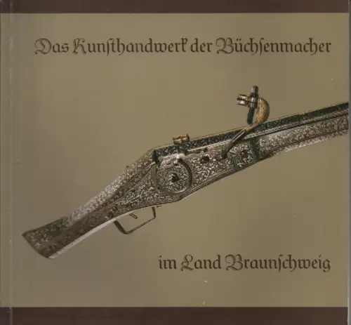 Glage, Wolfgang: Das Kunsthandwerk der Büchsenmacher im Land Braunschweig. (Veröffentlichungen des Braunschweigischen Landesmuseums / Braunschweigisches Landesmuseum für Geschichte und Volkstum ; 36). 