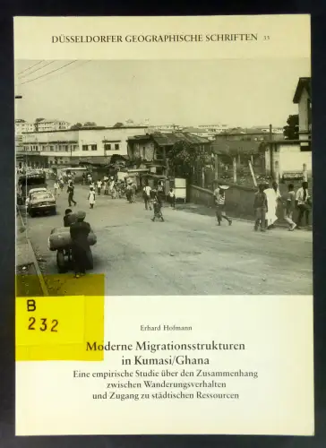 Hofmann, Erhard: Moderne Migrationsstrukturen in Kumasi/Ghana. Eine empirische Studie über den Zusammenhang zwischen Wanderungsverhalten und Zugang zu städtischen Ressourcen. (Düsseldorfer Geographische Schriften, Heft 33). 