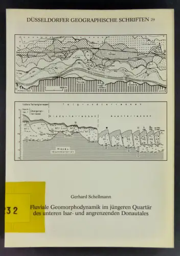 Schellamnn, Gerhard: Fluviale Geomorphodynamki im jüngeren Quartär des unteren Isar- und angrenzenden Donautales. (Düsseldorfer Geographische Schriften, Heft 29). 