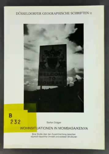 Dräger, Stefan: Wohnsituationen in Mombasa/Kenya. Eine Studie über den Zusammenhang zwischen räumlich-baulicher Umwelt und sozialen Strukturen. (Düsseldorfer Geographische Schriften, Heft 32). 