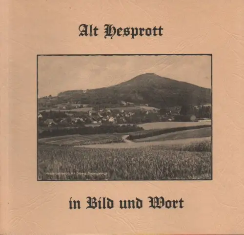 Heimatverein Heisterbacherrott im Siebengebirge (Hrsg.): Alt Hesprott in Bild und Wort. 