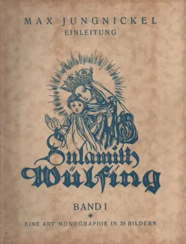 Wülfing, Sulamith / Jungnickel, Max (Einleitung): Sulamith Wülfing. Bd. 1. Eine Art Monographie in 35 Bildern. 