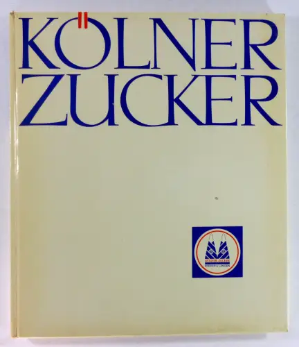 Bartels, H: Kölner Zucker. 100 Jahre Pfeifer & Langen. 