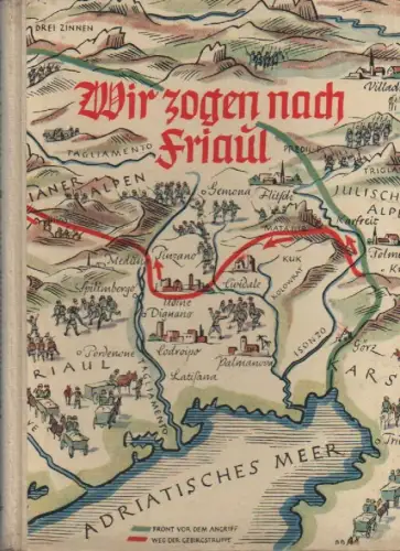 Schittenhelm, Helmut: Wir zogen nach Friaul. Erlebnisse einer Kriegskameradschaft zwischen Isonzo und Piave. 