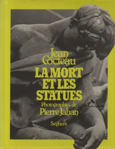 Cocteau, Jean / Jahan, Pierre (Fotographien): La mort et les statues. 
