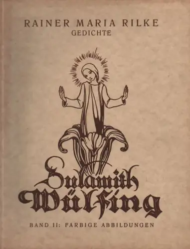 Wülfing, Sulamith (Illustratorin) / Rilke, Rainer Maria (Text): Rainer Maria Rilke: Gedichte. Farbige Abbildungen. (Mit einem Vorwort von Otto Schulze). 