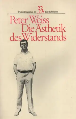 Weiss, Peter: Die Ästhetik des Widerstands. Roman. (Weißes Programm im 33. Jahr Suhrkamp. 1. Aufl., dreibänd. Ausg. in einem Bd.). 