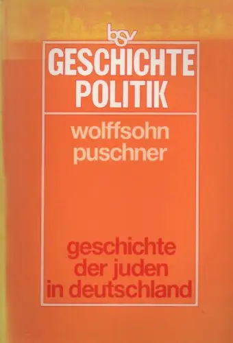 Wolffsohn, Michael: Geschichte der Juden in Deutschland: Quellen und Kontroversen, ein Arbeitsbuch für die Oberstufe des Gymnasiums. 