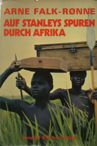 Falk-Ronne, Arne: Auf Stanleys Spuren durch Afrika. 