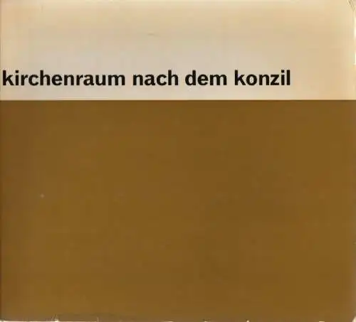Burkart, Emil: Kirchenraum nach dem Konzil. 