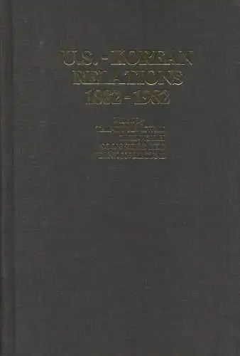 Kwak, Tae-Hwam: U.S.-Korean relations: 1882 - 1982. (IFES research series ; 17). 
