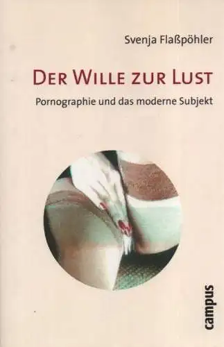 Flaßpöhler, Svenja: Der Wille zur Lust. Pornographie und das moderne Subjekt. 