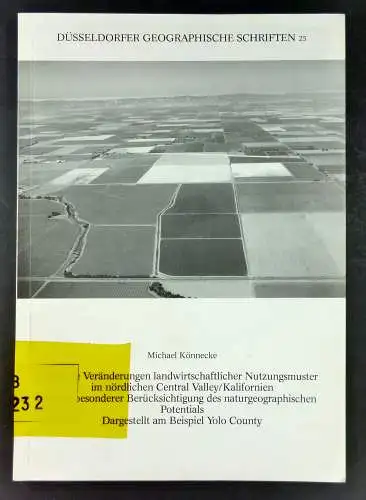 Könnecke, Michael: Jüngere Veränderungen landwirtschaftlicher Nutzungsmuster im nördlichen Central Valley/Kalifornien unter besonderer Berücksichtigung des naturgeographischen Potentials. Dargestellt am Beispiel Yolo County. (Düsseldorfer.. 