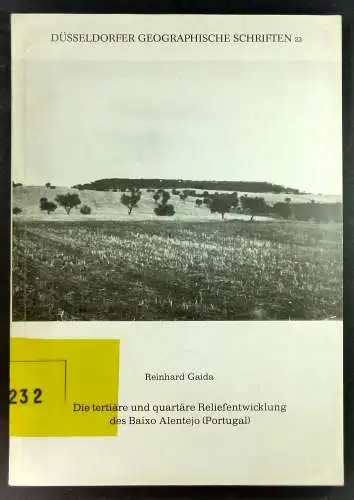 Gaida, Reinhard: Die tertiäre und quartäre Reliefentwicklung des Baixo Alentejo (Portugal). (Düsseldorfer geographische Schriften, Heft 23). 