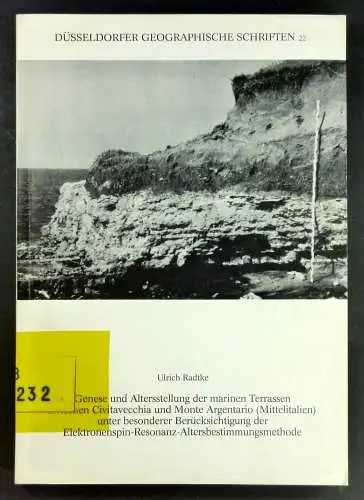 Radtke, Ulrich: Genese und Altersstellung der marinen Terrassen zwischen Civitavecchia und Monte Argentario (Mittelitalien) unter besonderer Berücksichtigung der Elektronenspin Resonanz Altersbestimmungsmethode. (Düsseldorfer geographische Schriften.. 