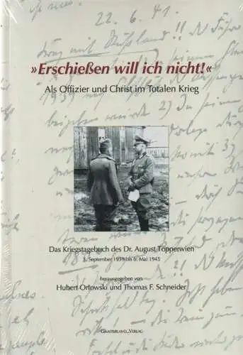 Orlowski, Hubert (Hrsg.): "Erschießen will ich nicht!" Als Offizier und Christ im Totalen Krieg. Das Kriegstagebuch des Dr. August Töpperwien. 3. September 1939 bis 6. Mai 1945. 