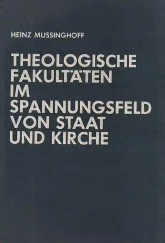 Mussinghoff, Heinrich: Theologische Fakultäten im Spannungsfeld von Staat und Kirche: Entstehung und Auslegung der Hochschulbestimmungen des Konkordats mit Preußen von 1929, dargelegt unter Berücksichtigung des.. 