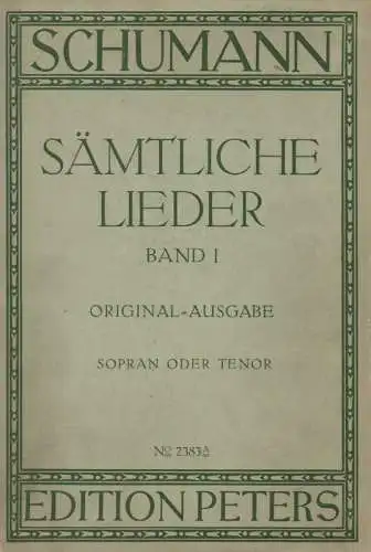 Schumann, Robert (Komponist) / Friedlaender, Max (rev.): Sämtliche Lieder. Für Eine Singstimme. Mit Klavierbegleitung, Bd.1. (Sopran oder Tenor). (Nr.2383A). 