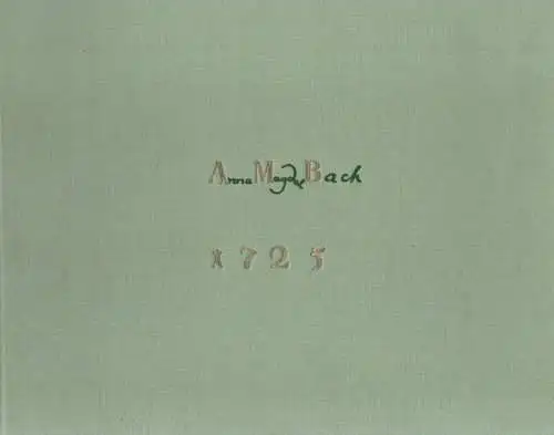 Bach, Johann Sebastian (Kompnist) / Dadelsen, Georg von (Hrsg.): Klavierbüchlein für Anna Magdalena Bach. 1725. 