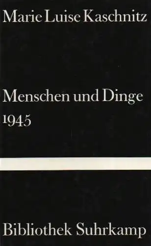 Kaschnitz, Marie Luise: Menschen und Dinge 1945. Zwölf Essays. (Suhrkamp Bibliothek, Nr. 909). 