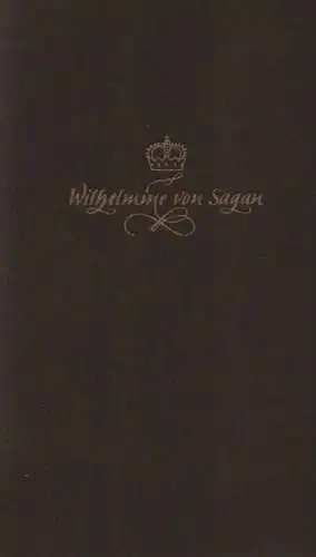 Brühl, Clemens: Die Sagan. Das Leben der Herzogin Wilhelmine von Sagan, Prinzessin von Kurland. 