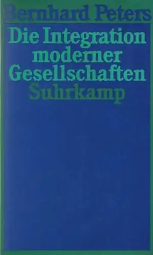Peters, Bernhard: Die Integration moderner Gesellschaften. 