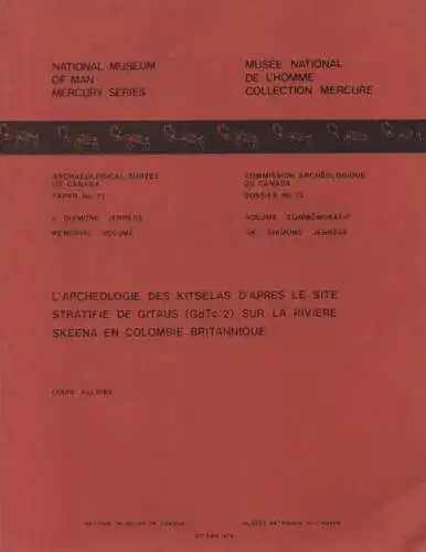 Allaire, Louis: L'Archeologie des Kitselas d'apres le site stratifie de Gitaus (GdTc:2) sur la riviere Skeena en Colombie Britannique. (Mercury series / Paper - Archaeological Survey of Canada. Bd.72). 