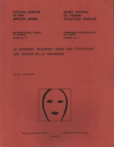 Marois, Roger J. M: Le gisement Beaumier. Essai sur l'évolution des decors de la céramique. (Paper / Archaeological Survey of Canada ; 75). 